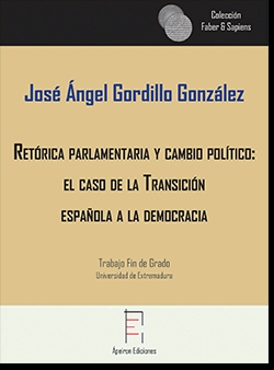 RETÓRICA PARLAMENTARIA Y CAMBIO POLÍTICO: EL CASO DE LA TRANSICIÓN ESPAÑOLA A LA DEMOCRACIA