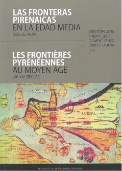 LAS FRONTERAS PIRENAICAS EN LA EDAD MEDIA (S.VI-XV) / LES FRONTIÈRES PYRÉNÉENNES (VI-XV S.)