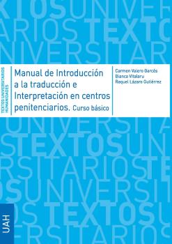 MANUAL DE INTRODUCCIÓN A LA TRADUCCIÓN E INTERPRETACIÓN EN CENTROS PENITENCIARIOS. CURSO BÁSICO.