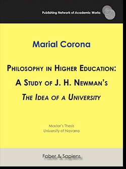 PHILOSOPHY IN HIGHER EDUCATION: A STUDY OF J. H. NEWMAN´S THE IDEA OF A UNIVERSITY