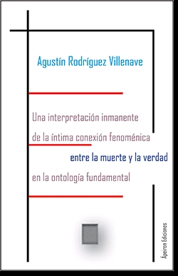 UNA INTERPRETACIÓN INMANENTE DE LA ÍNTIMA CONEXIÓN FENOMÉNICA ENTRE LA MUERTE Y LA VERDAD EN LA ONTOLOGÍA FUNDAMENTAL