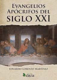 EVANGELIOS APOCROFICOS DEL SIGLO XXI