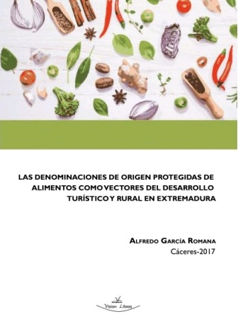 LAS DENOMINACIONES DE ORIGEN PROTEGIDAS DE ALIMENTOS COMO VECTORES DEL DESARROLLO TURÍSTICO Y RURAL EN EXTREMADURA