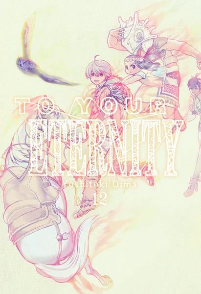 TO YOUR ETERNITY VOL 12