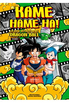 KAME HAME HA! LA GUIA DEFINITIVA DE DRAGON BALL. VOLUMEN 01