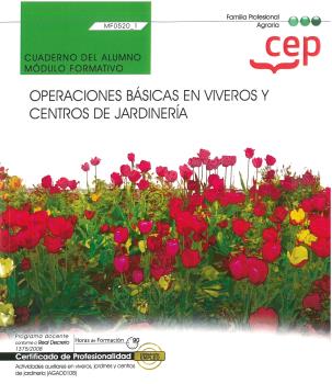 OPERACIONES BÁSICAS EN VIVEROS Y CENTROS DE JARDINERIA.- CUADERNO DEL ALUMNO MF0520_1