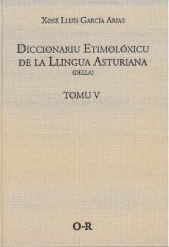 DICCIONARIU ETIMOLÓXICU DE LA LLINGUA ASTURIANA (DELLA) TOMO V O-R
