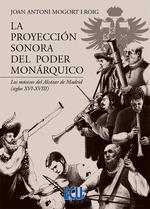 LA PROYECCIÓN SONORA DEL PODER MONÁRQUICO. LOS MÚSICOS DEL ALCÁZAR DE MADRID (SIGLOS XVI-XVIII)