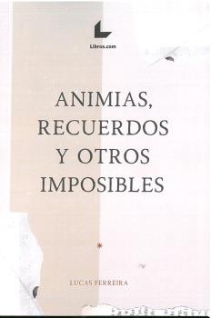 ANIMIAS, RECUERDOS Y OTROS IMPOSIBLES