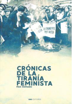 CRÓNICAS DE LA TIRANÍA FEMINISTA