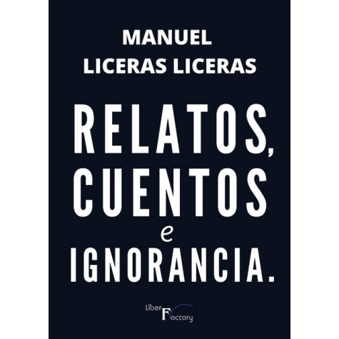 RELATOS, CUENTOS E IGNORANCIA.