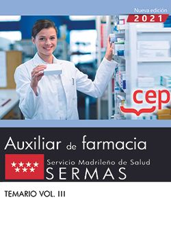 TÉCNICO/A AUXILIAR DE FARMACIA. SERVICIO MADRILEÑO DE SALUD (SERMAS). TEMARIO VOl. III
