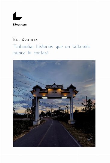 TAILANDIA:HISTORIAS QUE UN TAILANDÉS NUNCA TE CONTARÁ