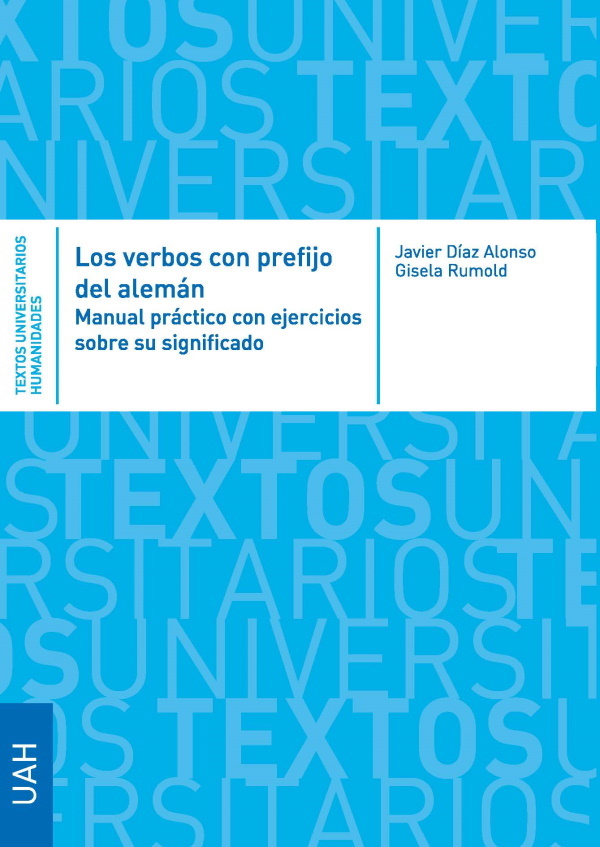 LOS VERBOS CON PREFIJO DEL ALEMÁN. MANUAL PRÁCTICO CON EJERCICIOS SOBRE SU SIGNIFICADO Y USO