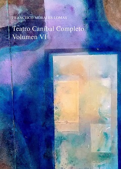 TEATRO CANÍBAL. VOLUMEN VI
