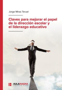 CLAVES PARA MEJORAR EL PAPEL DE LA DIRECCIÓN ESCOLAR Y EL LIDERAZGO EDUCATIVO