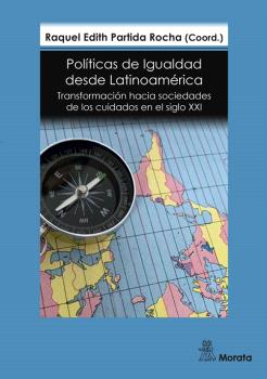 POLÍTICAS DE IGUALDAD DESDE LATINOAMÉRICA. TRANSFORMACIÓN HACIA SOCIEDADES DE LOS CUIDADOS EN EL SIGLO XXI