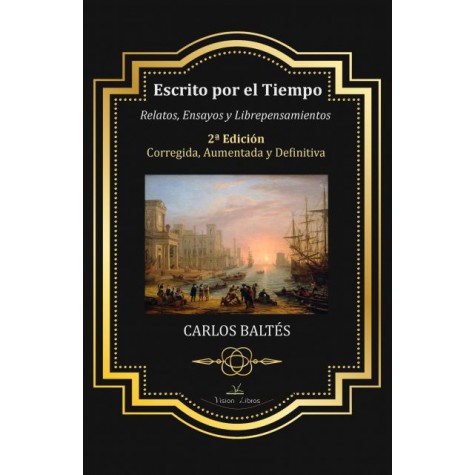 ESCRITO POR EL TIEMPO 2ª EDICIÓN CORREGIDA, AUMENTADA Y DEFINITIVA