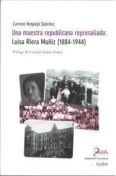 UNA MAESTRA REPUBLICANA REPRESALIADA: LUISA RIERA MUÑIZ (1884-1944)