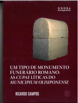 UM TIPO DE MONUMENTO FUNERÁRIO ROMANO: AS CUPAELÍTICAS DO MUNICIPIUM OLISIPONENSE