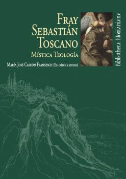 FRAY SEBASTIÁN TOSCANO. MÍSTICA TEOLOGÍA