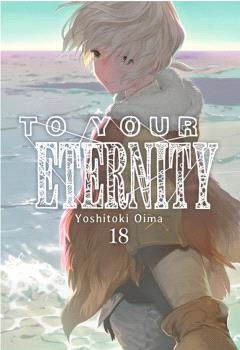 TO YOUR ETERNITY VOL 18