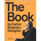 THE BOOK BY CARLOS ROLANDO = DESIGNER