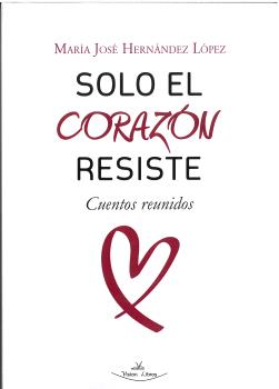 SOLO EL CORAZÓN RESISTE