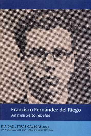 FRANCISCO FERNÁNDEZ DEL RIEGO. AO MEU XEITO REBELDE