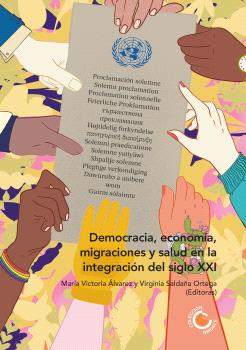 DEMOCRACIA, ECONOMÍA, MIGRACIONES Y SALUD EN LA INTEGRACIÓN DEL SIGLO XXI