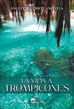 LA VIDA A TROMPICONES