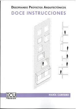 DESCIFRANDO PROYECTOS ARQUITECTÓNICOS: DOCE INSTRUCCIONES