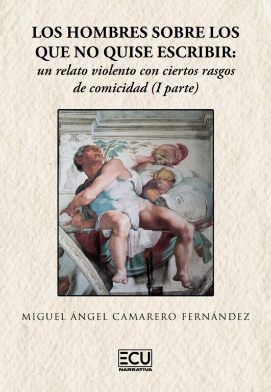 LOS HOMBRES SOBRE LOS QUE NO QUISE ESCRIBIR: UN RELATO VIOLENTO CON CIERTOS RASGOS DE COMICIDAD (I PARTE)