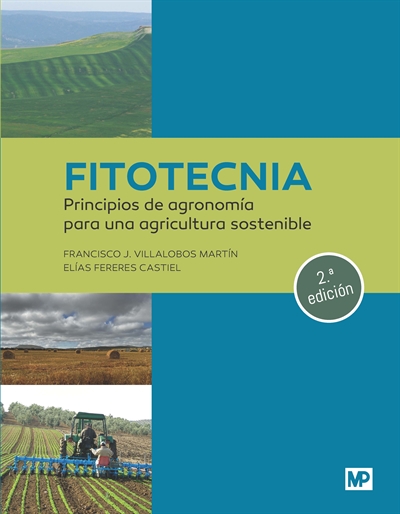 FITOTECNIA: PRINCIPIOS DE AGRONOMÍA PARA UNA AGRICULTURA SOSTENIBLE (2A. EDICIÓN)