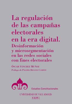 LA REGULACIÓN DE LAS CAMPAÑAS ELECTORALES EN LA ERA DIGITAL