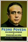 PEDRO POVEDA,MANSEDUMBRE Y PROVOCACIÓN