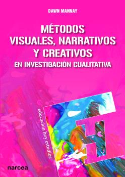 MÉTODOS VISUALES, NARRATIVOS Y CREATIVOS EN INVESTIGACIÓN CUALITATIVA