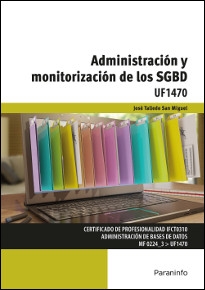 ADMINISTRACIÓN Y MONITORIZACIÓN DE LOS SGBD UF1470