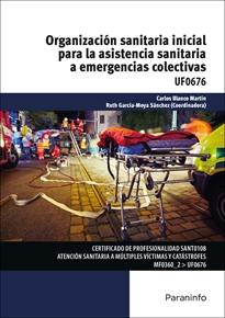 UF0676 ORGANIZACIÓN SANITARIA INICIAL PARA LA ASISTENCIA SANITARIA A EMERGENCIAS COLECTIVAS