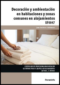 DECORACIÓN Y AMBIENTACIÓN EN HABITACIONES Y ZONAS COMUNES EN ALOJAMIENTOS UF0047