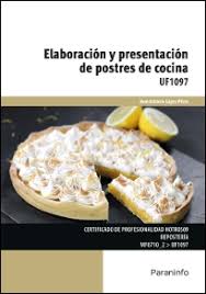 ELABORACIÓN Y PRESENTACIÓN DE POSTRES DE COCINA UF 1097