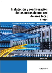 INSTALACIÓN Y CONFIGURACIÓN DE LOS NODOS DE UNA RED DE ÁREA LOCAL UF0854