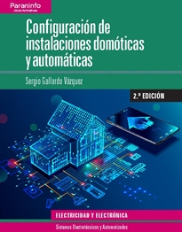 CONFIGURACIÓN DE INSTALACIONES DOMÓTICAS Y AUTOMÁTICAS 2ª EDICIÓN