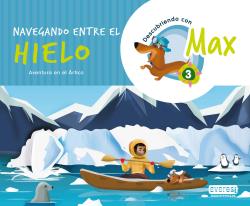 DESCUBRIENDO CON MAX 3. NAVEGANDO ENTRE EL HIELO.LIBRO DEL ALUMNO.