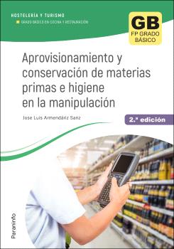 APROVISIONAMIENTO Y CONSERVACIÓN DE MATERIAS PRIMAS E HIGIENE EN LA MANIPULACIÓN 2.ª EDICIÓN 2023