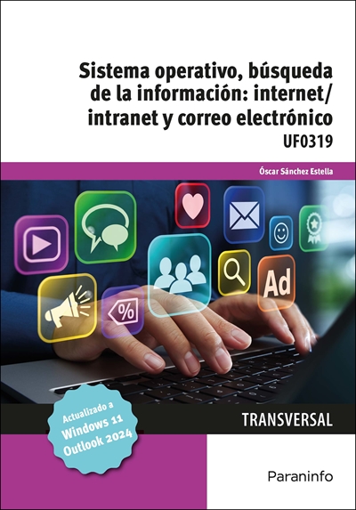 SISTEMA OPERATIVO, BÚSQUEDA DE LA INFORMACIÓN: INTERNET/INTRANET Y CORREO ELECTRÓNICO. WINDOWS 11, OUTLOOK 2024