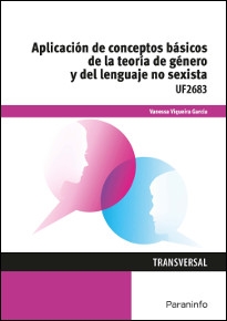 APLICACIÓN DE CONCEPTOS BÁSICOS DE LA TEORÍA DE GÉNERO Y DEL LENGUAJE NO SEXISTA UF2683