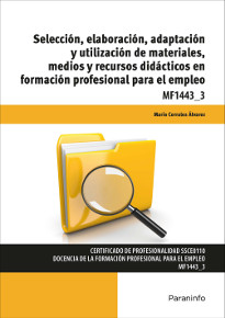 SELECCIÓN, ELABORACIÓN, ADAPTACIÓN Y UTILIZACIÓN DE MATERIALES, MEDIOS Y RECURSOS DIDÁCTICOS EN FORMACIÓN PROFESIONAL PARA EL EMPLEO