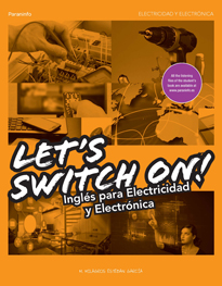 LET'S SWITCH ON! INGLES PARA ELECTRICIDAD Y ELECTRONICA