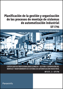 PLANIFICACION DE LA GESTION Y ORGANIZACION DE LOS PROCESOS DE MONTAJE DE SISTEMAS DE AUTOMATIZACION INDUSTRIAL